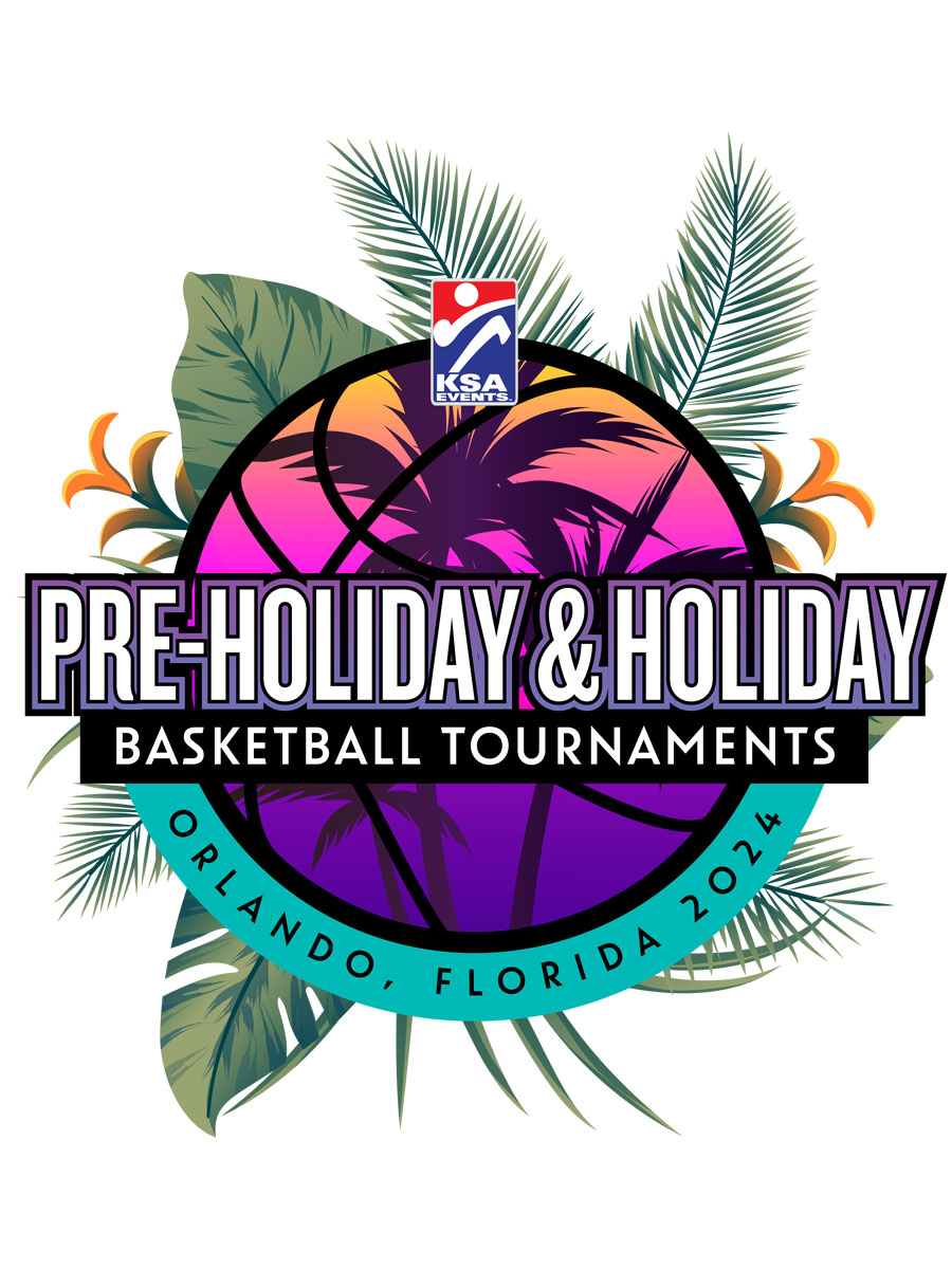 KSA Events Pre-Holiday & Holiday Basketball Tournaments Orlando, Florida 2024